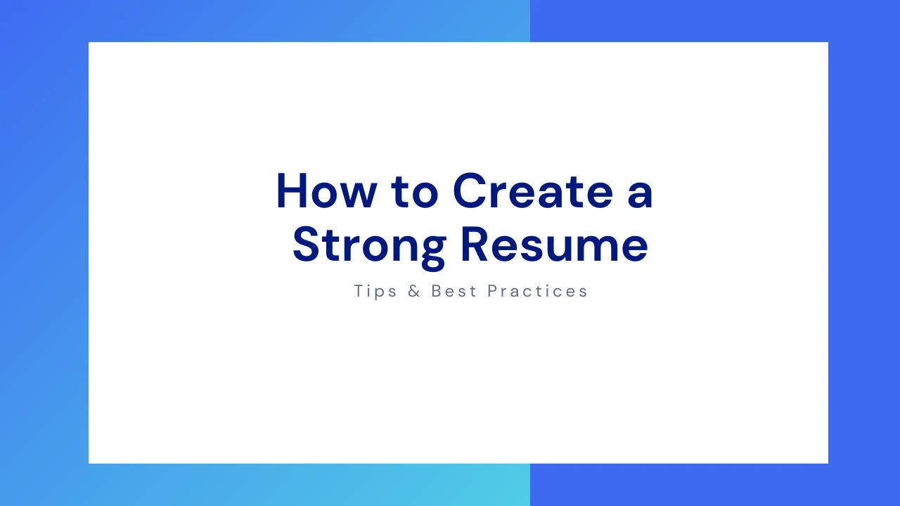 How to Create a Strong Resume