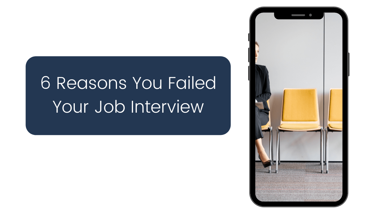 6 Reasons You Failed Your Job Interview